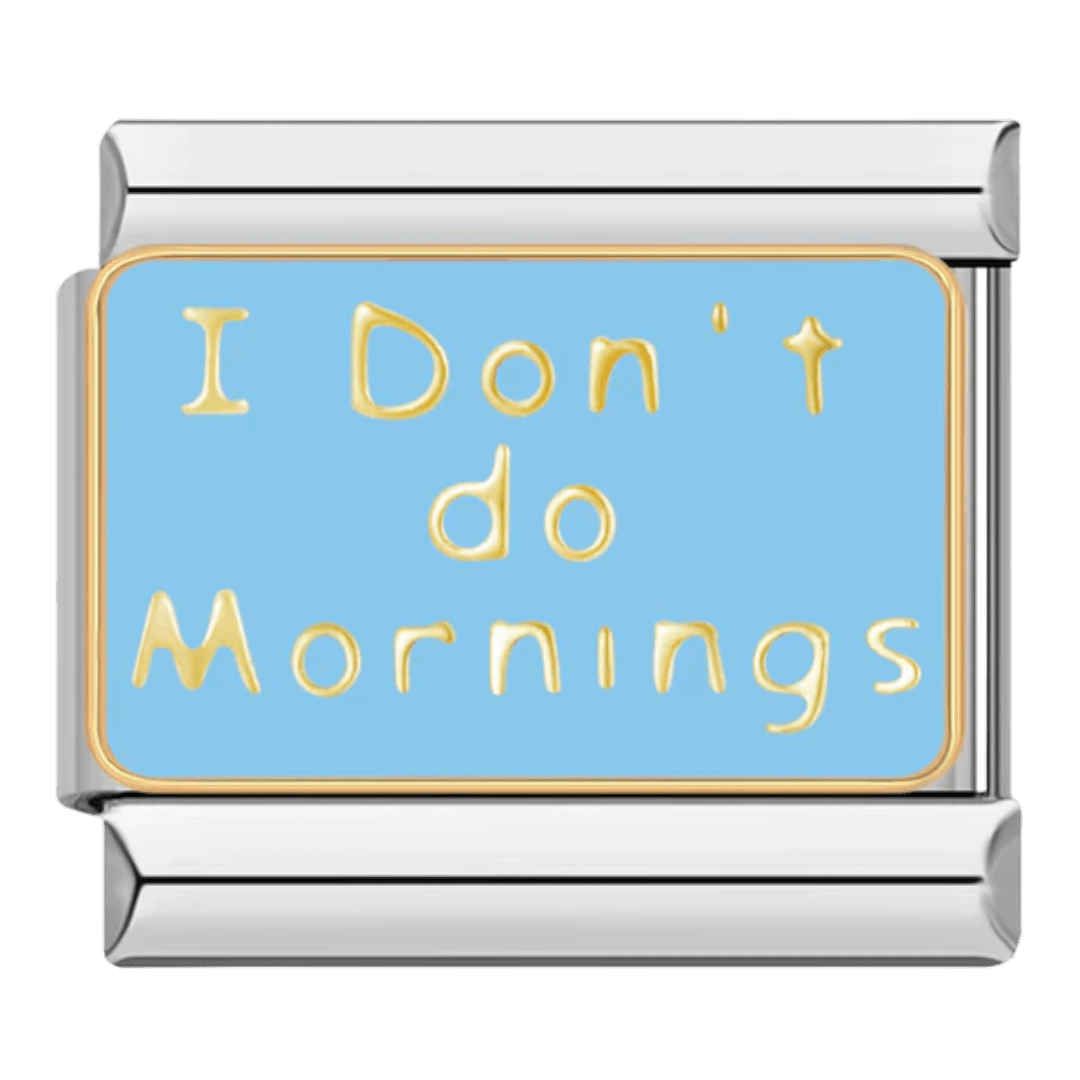 I Don't Do Mornings