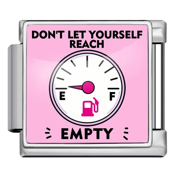 Don't let yourself reach empty