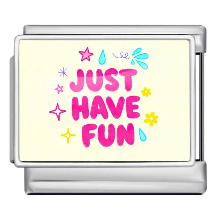 Just have fun charm